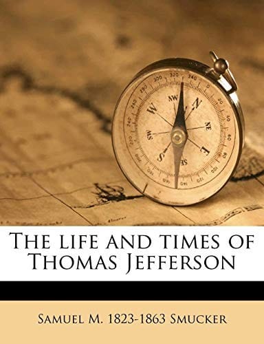 The life and times of Thomas Jefferson