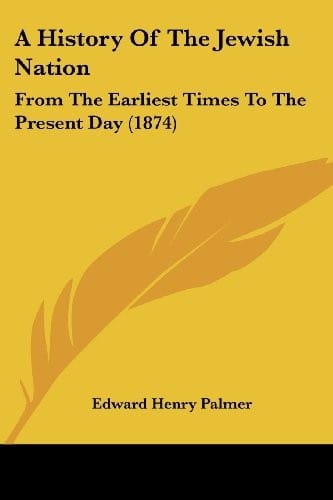 A History Of The Jewish Nation: From The Earliest Times To The Present Day (1874)