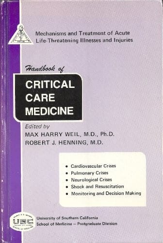 Handbook of critical care medicine: From the fifteenth annual Symposium on Critical Care Medicine presented by the Postgraduate Division and the ... of the University of Southern California