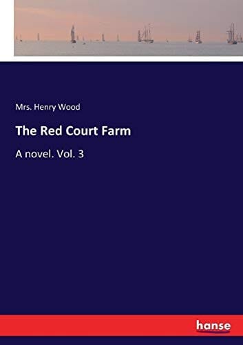 The Red Court Farm: A novel. Vol. 3