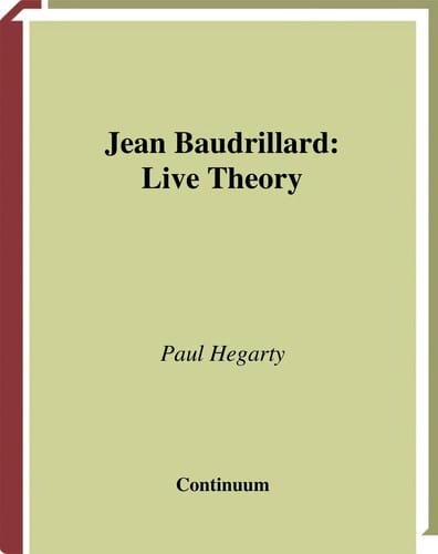 JEAN BAUDRILLARD: LIVE THEORY