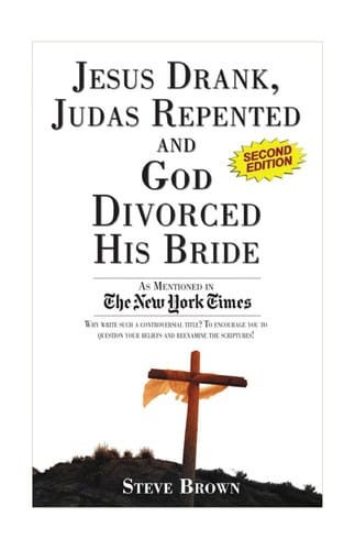 Jesus drank, Judas repented and God divorced his bride