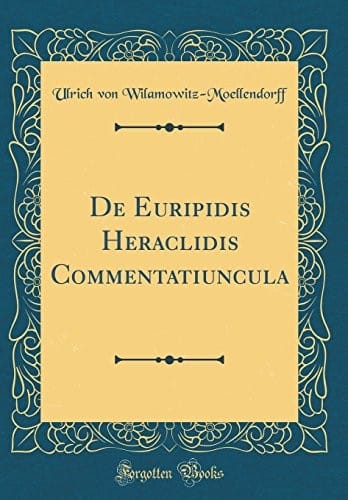 de Euripidis Heraclidis Commentatiuncula (Classic Reprint) (Latin Edition)