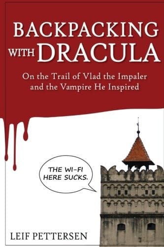 Backpacking with Dracula: On the Trail of Vlad "the Impaler" Dracula and the Vampire He Inspired