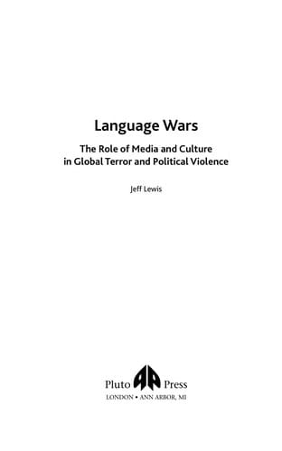 LANGUAGE WARS: THE ROLE OF MEDIA AND CULTURE IN GLOBAL TERROR AND POLITICAL VIOLENCE