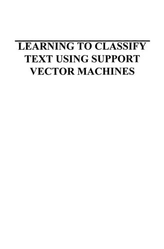Learning to Classify Text Using Support Vector Machines