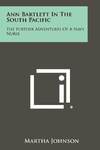 Ann Bartlett in the South Pacific: The Further Adventures of a Navy Nurse