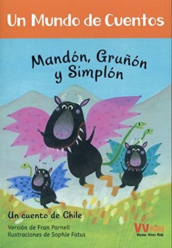Un mundo de cuentos. Un cuento de Chile. Mandón, gruñon y simplón (Spanish Edition)
