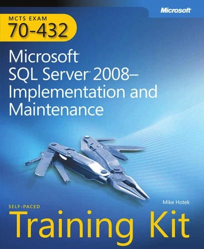 Microsoft SQL server 2008 implementation and maintenance (70-432)