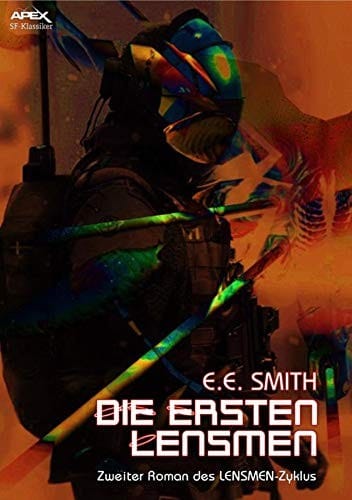 DIE ERSTEN LENSMEN - Zweiter Roman des LENSMEN-Zyklus (German Edition)
