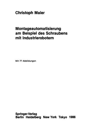 Montageautomatisierung am Beispiel des Schraubens mit Industrierobotern
