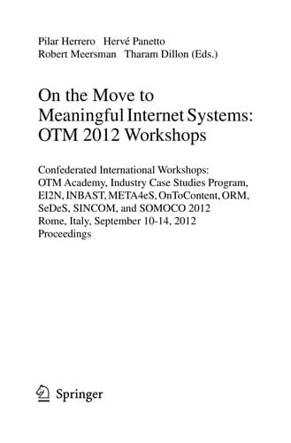 On the Move to Meaningful Internet Systems: OTM 2012 Workshops