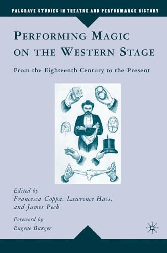 Performing magic on the western stage from the eighteenth-century to the present