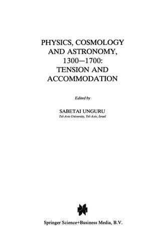 Physics, Cosmology and Astronomy, 1300-1700: Tension and Accommodation