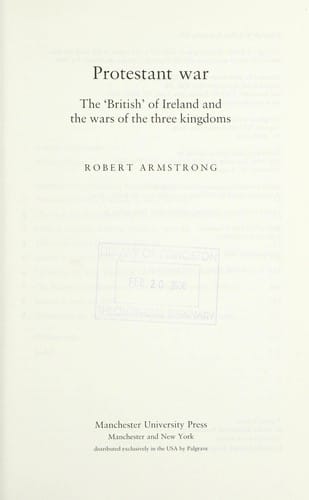 PROTESTANT WAR: THE 'BRITISH' OF IRELAND AND THE WARS OF THE THREE KINGDOMS