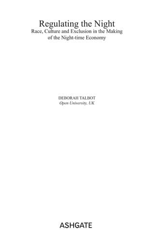 REGULATING THE NIGHT: RACE, CULTURE AND EXCLUSION IN THE MAKING OF THE NIGHT-TIME ECONOMY