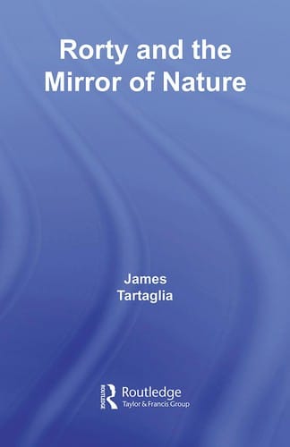 ROUTLEDGE PHILOSOPHY GUIDEBOOK TO RORTY AND THE MIRROR OF NATURE