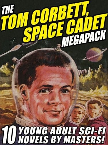 The Tom Corbett Space Cadet Megapack: 10 Classic Young Adult Sci-Fi Novels