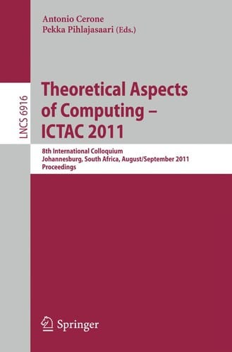 Theoretical Aspects of Computing – ICTAC 2011