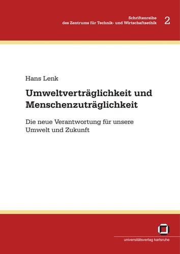 Umweltverträglichkeit und Menschenzuträglichkeit : die neue Verantwortung für unsere Umwelt und Zukunft
