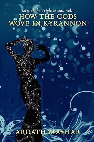 How the Gods Wove in Kyrannon: Lords of the Triple Moons, Vol. I