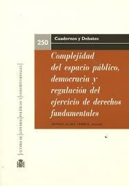 Complejidad del espacio publico, democracia y regulacion del ejercicio de derechos fundamentales