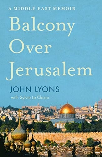Balcony Over Jerusalem: A Middle East Memoir