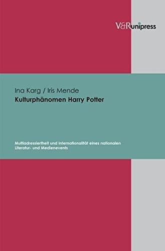 Kulturphanomen Harry Potter: Multiadressiertheit und Internationalitat eines nationalen Literatur- und Medienevents