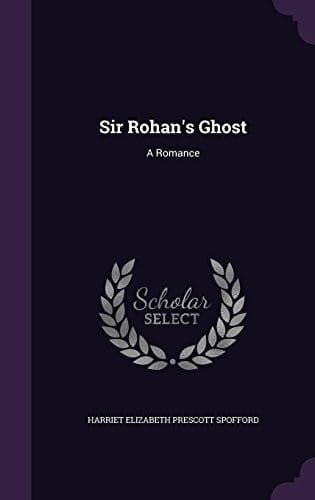 Sir Rohan's Ghost: A Romance