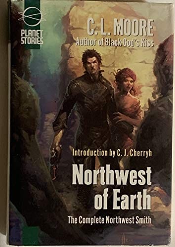 Northwest of Earth The Complete Northwest Smith