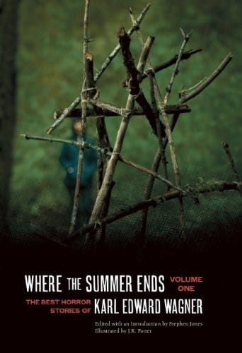Where the Summer Ends: The Best Horror Stories of Karl Edward Wagner, Volume 1