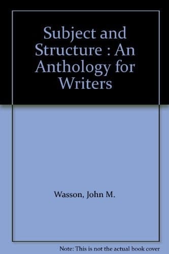 Subject and Structure : An Anthology for Writers