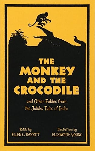 The Monkey and the Crocodile: and Other Fables from the Jataka Tales of India