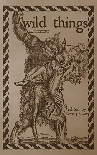 Wild Things: Thirteen Tales of Therianthropy