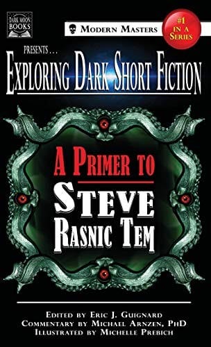 Exploring Dark Short Fiction #1: A Primer to Steve Rasnic Tem