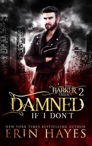 Damned if I Don't (The Harker Trilogy) (Volume 2)
