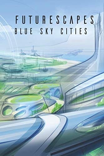 Futurescapes: Blue Sky Cities (Volume)