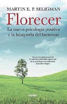 Florecer : la nueva psicologia positiva y la busqueda del bienestar