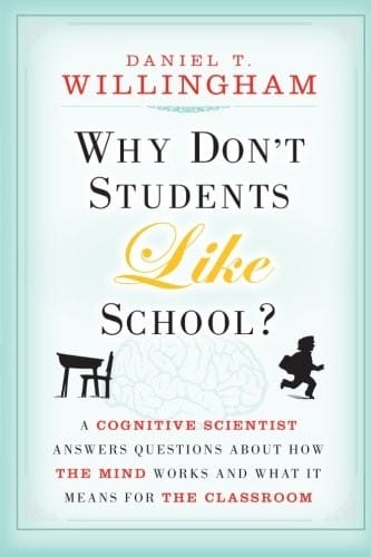 Why Don't Students Like School?: A Cognitive Scientist Answers Questions About How the Mind Works and What It Means for the Classroom