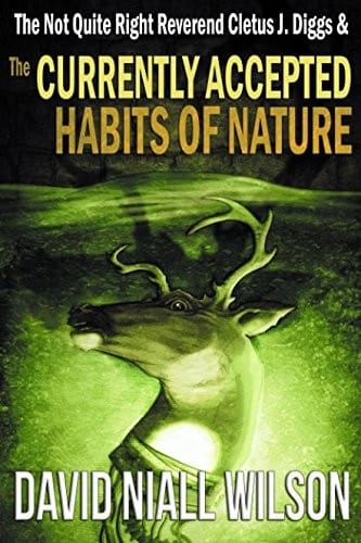 The Not Quite Right Reverend Cletus J. Diggs and the Currently Accepted Habits of Nature (A Cletus J. Diggs Supernatural Mystery)