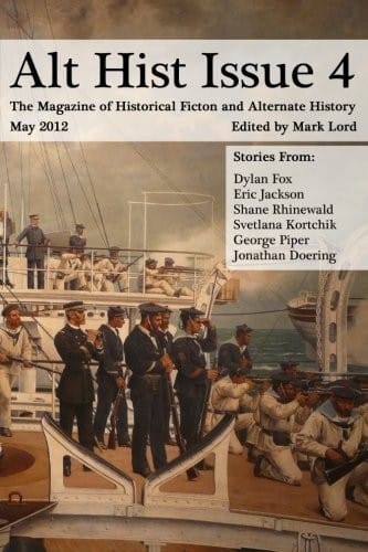Alt Hist Issue 4: The Magazine of Historical Fiction and Alternate History