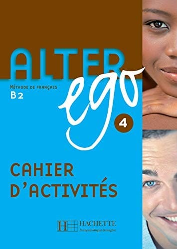 Alter Ego 4: Methode de Francais B2 (Bk. 4) (English and French Edition)