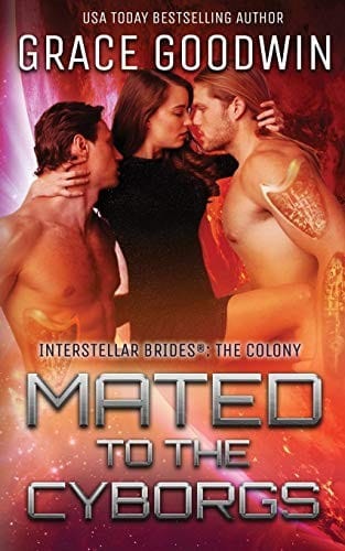 Mated To The Cyborgs (Interstellar Brides(r) (the Colony))