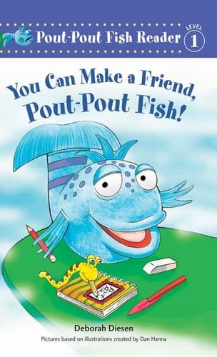 You can make a friend, pout-pout fish!
