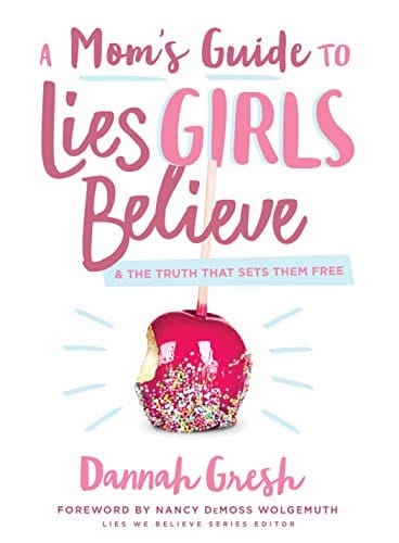 A Mom's Guide to Lies Girls Believe