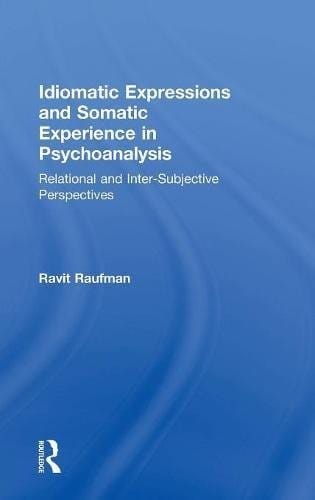 Idiomatic Expressions and Somatic Experience in Psychoanalysis