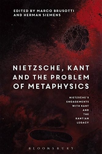 Nietzsche, Kant and the Problem of Metaphysics