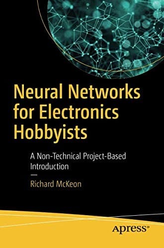 Neural Networks for Electronics Hobbyists