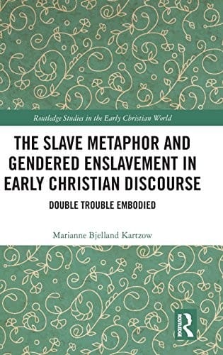 The Slave Metaphor and Gendered Enslavement in Early Christian Discourse