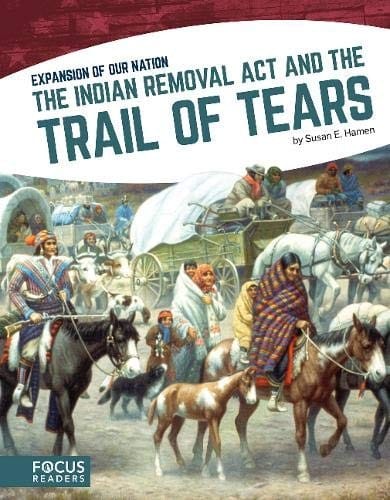 The Indian Removal Act and the Trail of Tears